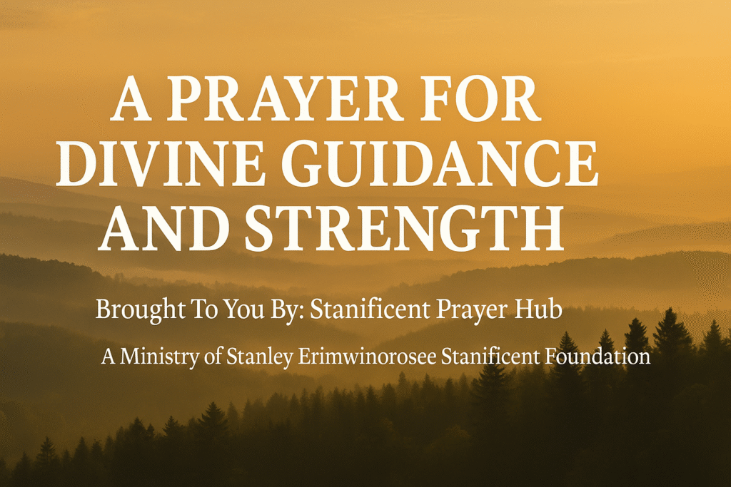 A Prayer For Divine Guidance and Strength - Stanificent Global ...