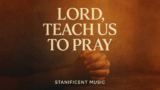 Stanificent Music – Lord, Teach Us To Pray (Official Audio)
